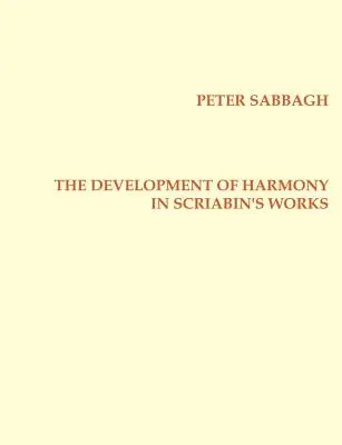 Lo sviluppo dell'armonia nelle opere di Scriabins - The Development of Harmony in Scriabins Works