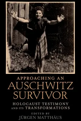 Avvicinarsi a un sopravvissuto di Auschwitz: la testimonianza dell'Olocausto e le sue trasformazioni - Approaching an Auschwitz Survivor: Holocaust Testimony and Its Transformations