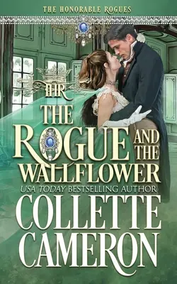 La canaglia e il fiore all'occhiello: Un romanzo storico di Reggenza - The Rogue and the Wallflower: A Historical Regency Romance