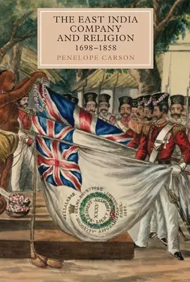 La Compagnia delle Indie Orientali e la religione, 1698-1858 - The East India Company and Religion, 1698-1858