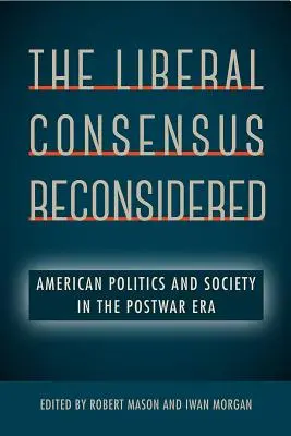 Il consenso liberale riconsiderato: Politica e società americana nel dopoguerra - The Liberal Consensus Reconsidered: American Politics and Society in the Postwar Era