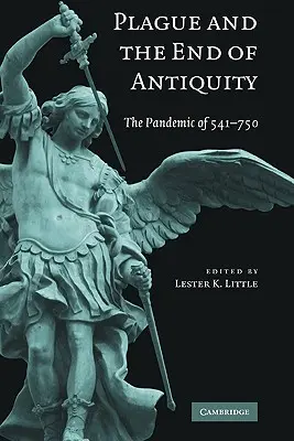 La peste e la fine dell'antichità: La pandemia del 541-750 - Plague and the End of Antiquity: The Pandemic of 541-750