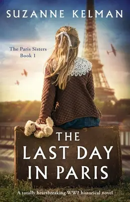 L'ultimo giorno a Parigi: Un romanzo storico della Seconda Guerra Mondiale assolutamente straziante - The Last Day in Paris: A totally heartbreaking WW2 historical novel