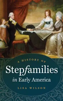 Storia delle famiglie adottive nella prima America - A History of Stepfamilies in Early America
