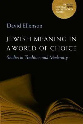 Il significato ebraico in un mondo di scelte: Studi sulla tradizione e la modernità, volume 9 - Jewish Meaning in a World of Choice: Studies in Tradition and Modernity Volume 9