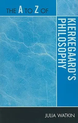 La filosofia di Kierkegaard dalla A alla Z - The A to Z of Kierkegaard's Philosophy