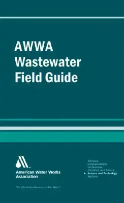Guida per gli operatori delle acque reflue Awwa - Awwa Wastewater Operator Field Guide