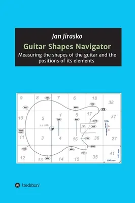 Navigatore delle forme della chitarra: Misurare le forme della chitarra e le posizioni dei suoi elementi - Guitar Shapes Navigator: Measuring the shapes of the guitar and the positions of its elements