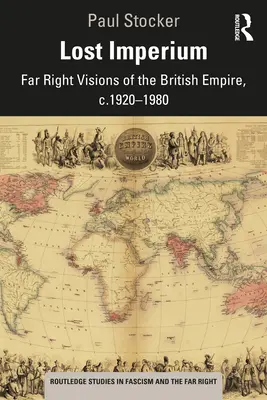 L'impero perduto: Visioni di estrema destra dell'Impero Britannico, 1920-1980 ca. - Lost Imperium: Far Right Visions of the British Empire, c.1920-1980