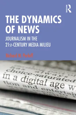 La dinamica delle notizie: Il giornalismo nell'ambiente mediatico del XXI secolo - The Dynamics of News: Journalism in the 21st-Century Media Milieu