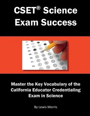 Successo nell'esame di scienze Cset: Padroneggiare il vocabolario chiave del California Educator Credentialing Exam in Science. - Cset Science Exam Success: Master the Key Vocabulary of the California Educator Credentialing Exam in Science