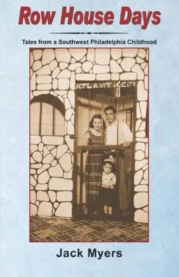 I giorni della Row House: Racconti di un'infanzia nel sud-ovest di Filadelfia - Row House Days: Tales From a Southwest Philadelphia Childhood