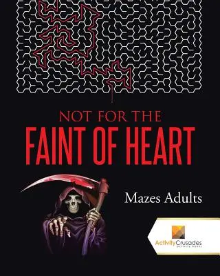 Non per i deboli di cuore: Labirinti per adulti - Not For the Faint of Heart: Mazes Adults