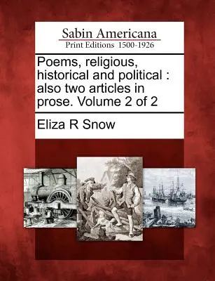 Poesie, religiose, storiche e politiche: Anche due articoli in prosa. Volume 2 di 2 - Poems, Religious, Historical and Political: Also Two Articles in Prose. Volume 2 of 2
