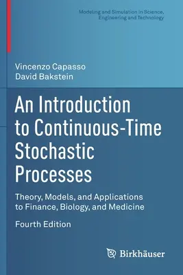 Introduzione ai processi stocastici in tempo continuo: Teoria, modelli e applicazioni alla finanza, alla biologia e alla medicina - An Introduction to Continuous-Time Stochastic Processes: Theory, Models, and Applications to Finance, Biology, and Medicine