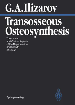 Osteosintesi transossea: Aspetti teorici e clinici della rigenerazione e della crescita dei tessuti - Transosseous Osteosynthesis: Theoretical and Clinical Aspects of the Regeneration and Growth of Tissue
