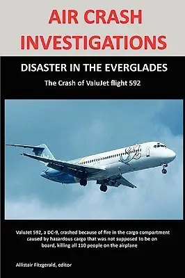 Indagini sugli incidenti aerei: DISASTRO NELLE EVERGLADES L'incidente del volo ValuJet Airlines 592 - Air Crash Investigations: DISASTER IN THE EVERGLADES The Crash of ValuJet Airlines Flight 592