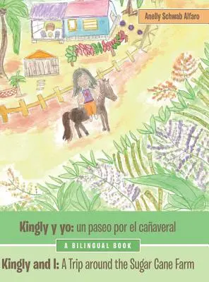 Kingly Y Yo: Un Paseo Por El Caaveral: Kingly e io: un viaggio intorno alla fattoria della canna da zucchero - Kingly Y Yo: Un Paseo Por El Caaveral: Kingly and I: a Trip Around the Sugar Cane Farm