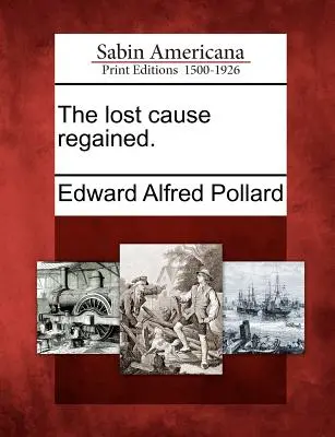 La causa persa riconquistata. - The Lost Cause Regained.