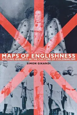 Mappe dell'inglesità: Scrivere l'identità nella cultura del colonialismo - Maps of Englishness: Writing Identity in the Culture of Colonialism