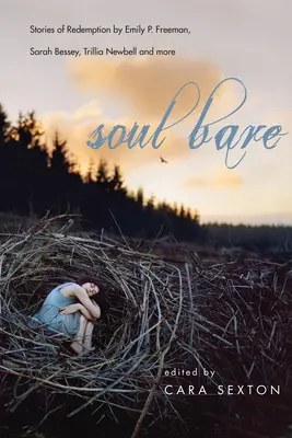Anima nuda: Storie di redenzione di Emily P. Freeman, Sarah Bessey, Trillia Newbell e altri ancora - Soul Bare: Stories of Redemption by Emily P. Freeman, Sarah Bessey, Trillia Newbell and More