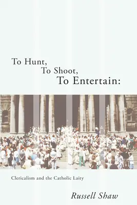 Cacciare, sparare, divertire - To Hunt, To Shoot, To Entertain