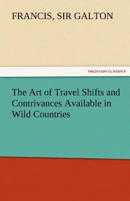 L'arte del viaggio: spostamenti ed espedienti disponibili nei paesi selvaggi - The Art of Travel Shifts and Contrivances Available in Wild Countries