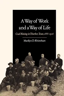Un modo di lavorare e un modo di vivere: L'estrazione del carbone a Thurber, Texas, 1888-1926 Volume 9 - A Way of Work and a Way of Life: Coal Mining in Thurber, Texas, 1888-1926 Volume 9