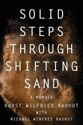 Passi solidi attraverso la sabbia mutevole: Brevi storie su un lungo sentiero guidato di prove e meraviglie - Solid Steps Through Shifting Sand: Short Stories on a Long and Guided Trail of Tests and Wonders
