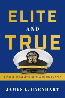 Elite dan Sejati: Pelajaran Kepemimpinan yang Terinspirasi dari Angkatan Laut AS - Elite and True: Leadership Lessons Inspired by the US Navy
