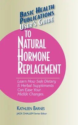 Guida alla sostituzione ormonale naturale: Scopri come gli integratori dietetici ed erboristici sicuri possono alleviare i tuoi cambiamenti di mezza età. - User's Guide to Natural Hormone Replacement: Learn How Safe Dietary & Herbal Supplements Can Ease Your Midlife Changes.