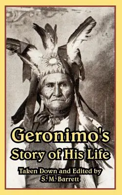 La storia della vita di Geronimo - Geronimo's Story of His Life