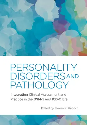 Disturbi e patologia della personalità: Integrare la valutazione clinica e la pratica nell'era del Dsm-5 e dell'ICD-11 - Personality Disorders and Pathology: Integrating Clinical Assessment and Practice in the Dsm-5 and ICD-11 Era