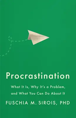 Procrastinazione: Che cos'è, perché è un problema e che cosa si può fare al riguardo - Procrastination: What It Is, Why It's a Problem, and What You Can Do about It