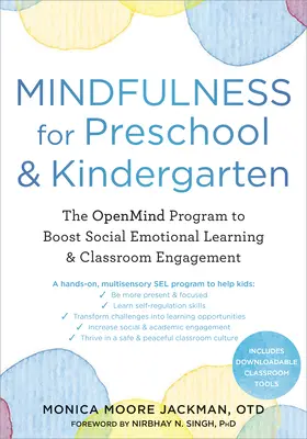 Mindfulness per la scuola materna e l'asilo: Il programma Openmind per aumentare l'apprendimento socio-emotivo e il coinvolgimento in classe - Mindfulness for Preschool and Kindergarten: The Openmind Program to Boost Social-Emotional Learning and Classroom Engagement