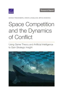 Competizione spaziale e dinamiche del conflitto: Usare la teoria dei giochi e l'intelligenza artificiale per ottenere una visione strategica - Space Competition and the Dynamics of Conflict: Using Game Theory and Artificial Intelligence to Gain Strategic Insight