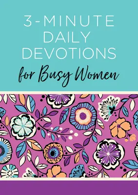Devozioni quotidiane di 3 minuti per donne impegnate: 365 letture di incoraggiamento - 3-Minute Daily Devotions for Busy Women: 365 Encouraging Readings