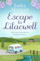 Fuga a Lilacwell - Una storia d'amore splendidamente estiva e piena di benessere - Escape to Lilacwell - A gorgeously summery, feel-good romance