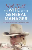 Non solo la moglie del direttore generale - La vita nell'Outback e molto di più - Not Just the Wife of the General Manager - Life in the Outback and a Whole Lot More