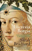 Lucrezia Borgia - Vita, amore e morte nell'Italia del Rinascimento - Lucrezia Borgia - Life, Love and Death in Renaissance Italy