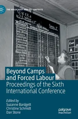 Oltre i campi e il lavoro forzato: Atti della sesta conferenza internazionale - Beyond Camps and Forced Labour: Proceedings of the Sixth International Conference