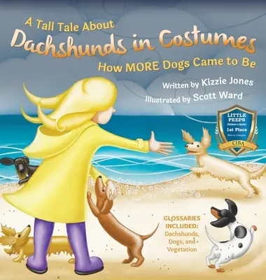A Tall Tale About Dachshunds in Costumes (Hard Cover): Come sono nati altri cani (Tall Tales # 3) - A Tall Tale About Dachshunds in Costumes (Hard Cover): How MORE Dogs Came to Be (Tall Tales # 3)