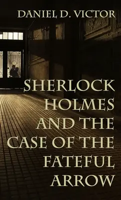 Sherlock Holmes e il caso della freccia fatale - Sherlock Holmes and The Case of the Fateful Arrow