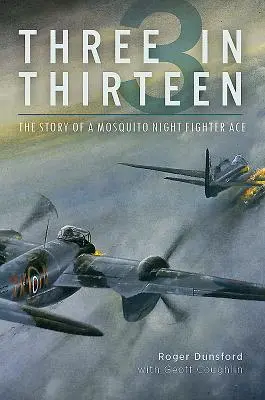 Tre su tredici: La storia di un asso della caccia notturna Mosquito - Three in Thirteen: The Story of a Mosquito Night Fighter Ace