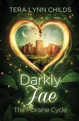 Oscuramente Fae: Il ciclo della morena - Darkly Fae: The Moraine Cycle