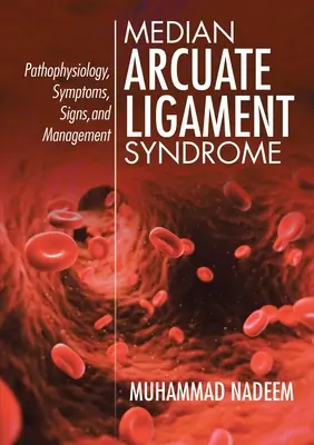Sindrome del legamento arcuato mediano: Fisiopatologia, sintomi, segni e gestione - Median Arcuate Ligament Syndrome: Pathophysiology, Symptoms, Signs, and Management