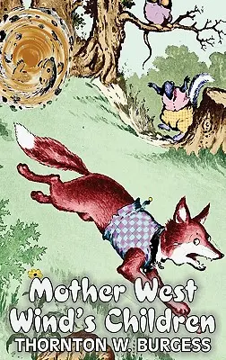 I figli di Madre Vento dell'Ovest di Thornton Burgess, Narrativa, Animali, Fantasia e Magia - Mother West Wind's Children by Thornton Burgess, Fiction, Animals, Fantasy & Magic