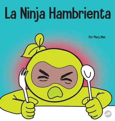 La Ninja Hambrienta: Un libro per bambini sulla prevenzione delle sospensioni e la gestione delle crisi e degli ostacoli - La Ninja Hambrienta: Un libro para nios sobre la prevencin de la suspensin y el manejo de crisis y arrebatos