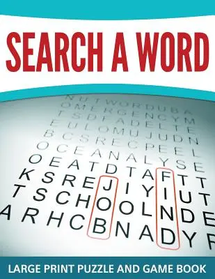 Cerca una parola: Libro di giochi e puzzle a stampa grande - Search A Word: Large Print Puzzle and Game Book