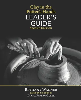 L'argilla nelle mani del vasaio GUIDA PER IL CONDUTTORE: Seconda edizione - Clay in the Potter's Hands LEADER's GUIDE: Second Edition